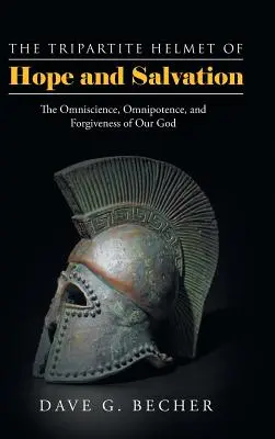 Le casque tripartite de l'espoir et du salut : L'omniscience, l'omnipotence et le pardon de notre Dieu - The Tripartite Helmet of Hope and Salvation: The Omniscience, Omnipotence, and Forgiveness of Our God