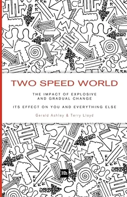 Le monde à deux vitesses : L'impact des changements explosifs et graduels - leurs effets sur vous et sur tout le reste - Two Speed World: The Impact of Explosive and Gradual Change - Its Effect on You and Everything Else