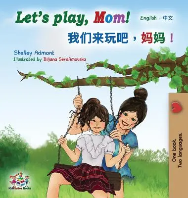 Jouons, maman ! Livre bilingue anglais-mandarin (chinois simplifié) - Let's play, Mom!: English Mandarin (Chinese Simplified) Bilingual Book