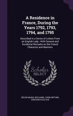 Un séjour en France, pendant les années 1792, 1793, 1794 et 1795 : La méthode Cortina destinée à être utilisée dans le cadre de la lutte contre le terrorisme. - A Residence in France, During the Years 1792, 1793, 1794, and 1795: Described in a Series of Letters From an English Lady; With General and Incidental