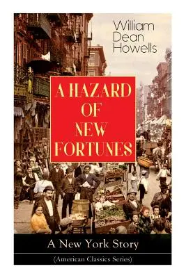 Le danger des nouvelles fortunes - Une histoire new-yorkaise (American Classics Series) - A HAZARD OF NEW FORTUNES - A New York Story (American Classics Series)