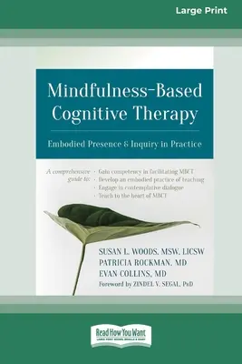 La thérapie cognitive basée sur la pleine conscience : Présence incarnée et recherche dans la pratique (16pt Large Print Edition) - Mindfulness-Based Cognitive Therapy: Embodied Presence and Inquiry in Practice (16pt Large Print Edition)