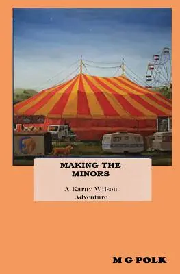 Faire des mineurs : Une aventure de Karny Wilson - Making the Minors: A Karny Wilson Adventure