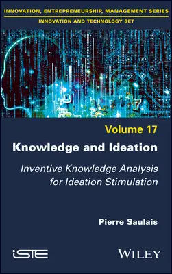 Connaissance et idéation : Analyse des connaissances inventives pour la stimulation de l'idéation - Knowledge and Ideation: Inventive Knowledge Analysis for Ideation Stimulation