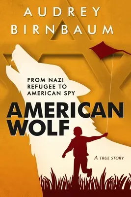 American Wolf : Du réfugié nazi à l'espion américain - American Wolf: From Nazi Refugee to American Spy