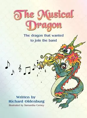 Le dragon musical : Le dragon qui voulait rejoindre la fanfare - The Musical Dragon: The Dragon That Wanted to Join the Band
