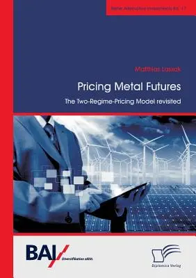 Fixation des prix des contrats à terme sur les métaux. Le modèle de tarification à deux régimes revisité - Pricing Metal Futures. The Two-Regime-Pricing Model revisited