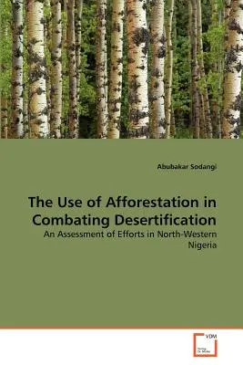 L'utilisation du boisement dans la lutte contre la désertification - The Use of Afforestation in Combating Desertification