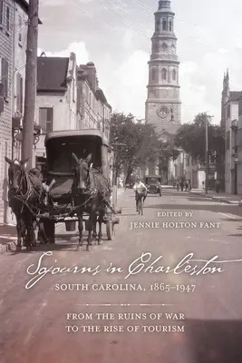 Séjours à Charleston, Caroline du Sud, 1865-1947 : Des ruines de la guerre à l'essor du tourisme - Sojourns in Charleston, South Carolina, 1865-1947: From the Ruins of War to the Rise of Tourism