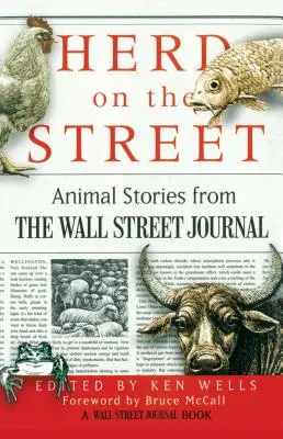 Le troupeau dans la rue : Histoires d'animaux du Wall Street Journal - Herd on the Street: Animal Stories from the Wall Street Journal