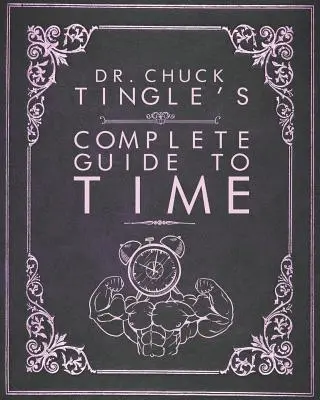 Le guide complet du temps du Dr Chuck Tingle - Dr. Chuck Tingle's Complete Guide To Time