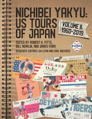 Nichibei Yakyu : Tournées américaines au Japon, Volume II : 1960-2019 - Nichibei Yakyu: US Tours of Japan, Volume II: 1960-2019