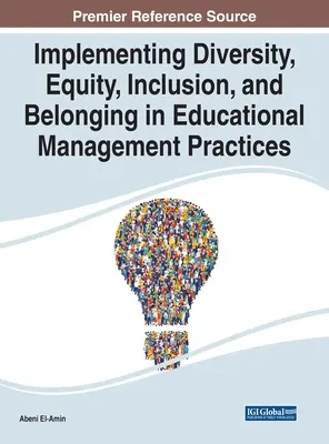 Mise en œuvre de la diversité, de l'équité, de l'inclusion et de l'appartenance dans les pratiques de gestion de l'éducation - Implementing Diversity, Equity, Inclusion, and Belonging in Educational Management Practices