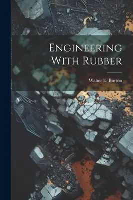 L'ingénierie avec le caoutchouc - Engineering With Rubber