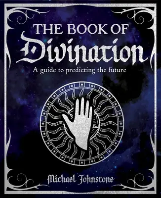 Le livre de la divination : Un guide pour prédire l'avenir - The Book of Divination: A Guide to Predicting the Future