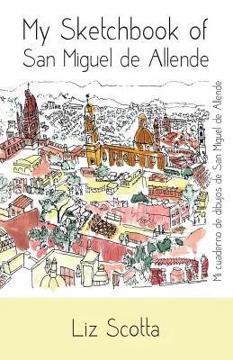 Mon carnet de croquis de San Miguel de Allende - My Sketchbook of San Miguel de Allende