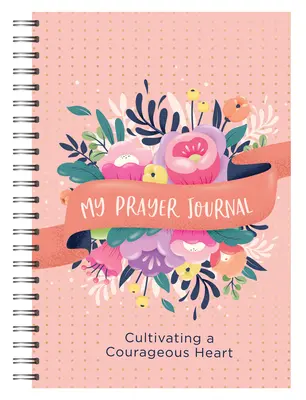 Mon journal de prière : Cultiver un cœur courageux - My Prayer Journal: Cultivating a Courageous Heart