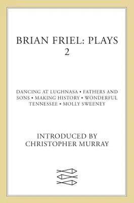 Brian Friel : Pièces de théâtre 2 - Brian Friel: Plays 2