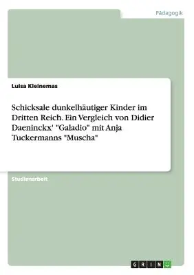 Schicksale dunkelhutiger Kinder im Dritten Reich. Ein Vergleich von Didier Daeninckx' Galadio«  mit Anja Tuckermanns “Muscha” » » - Schicksale dunkelhutiger Kinder im Dritten Reich. Ein Vergleich von Didier Daeninckx' Galadio