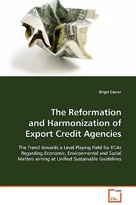 La réforme et l'harmonisation des agences de crédit à l'exportation - The Reformation and Harmonization of Export Credit Agencies
