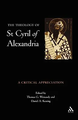 La théologie de saint Cyrille d'Alexandrie : Une appréciation critique - Theology of St. Cyril of Alexandria: A Critical Appreciation