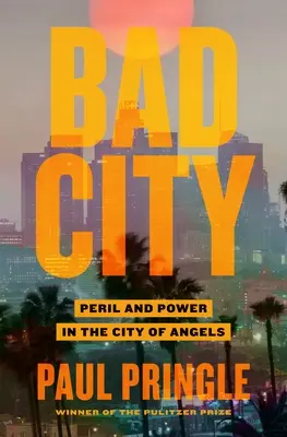 Bad City : Péril et pouvoir dans la Cité des Anges - Bad City: Peril and Power in the City of Angels