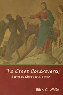 La grande controverse entre le Christ et Satan - The Great Controversy; Between Christ and Satan