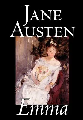 Emma de Jane Austen, Fiction, Classique, Romance, Historique, Littéraire - Emma by Jane Austen, Fiction, Classics, Romance, Historical, Literary