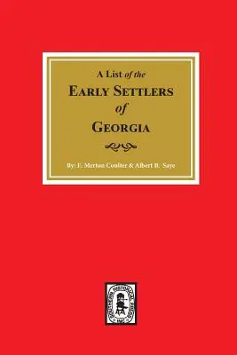 Les premiers colons de Géorgie, une liste des. - Early Settlers of Georgia, a List of The.