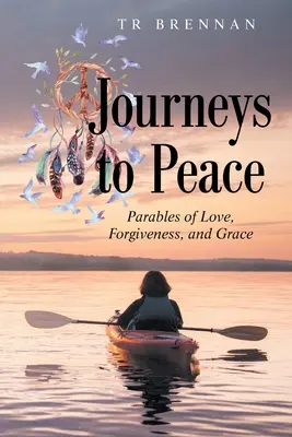 Voyages vers la paix : Paraboles d'amour, de pardon et de grâce - Journeys to Peace: Parables of Love, Forgiveness, and Grace