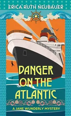 Danger sur l'Atlantique : Un mystère de Jane Wunderly - Danger on the Atlantic: A Jane Wunderly Mystery