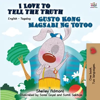 J'aime dire la vérité Gusto Kong Magsabi Ng Totoo : Livre bilingue anglais-tagalog - I Love to Tell the Truth Gusto Kong Magsabi Ng Totoo: English Tagalog Bilingual Book