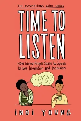 Le temps d'écouter : Comment le fait de laisser les gens s'exprimer favorise l'invention et l'inclusion - Time to Listen: How Giving People Space to Speak Drives Invention and Inclusion