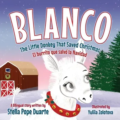 Blanco, Le petit âne qui a sauvé Noël : Blanco, El burrito que salv la Navidad - Blanco, The Little Donkey That Saved Christmas: Blanco, El burrito que salv la Navidad