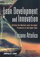 Lean Development and Innovation : Lancer sur le marché les bons produits au bon moment - Lean Development and Innovation: Hitting the Market with the Right Products at the Right Time