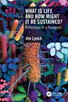 Qu'est-ce que la vie et comment la maintenir ? Réflexions sur une pandémie - What Is Life and How Might It Be Sustained?: Reflections in a Pandemic