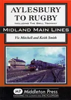 De Aylesbury à Rugby - y compris Brill et Verney Junction - Aylesbury to Rugby - Including Brill and Verney Junction