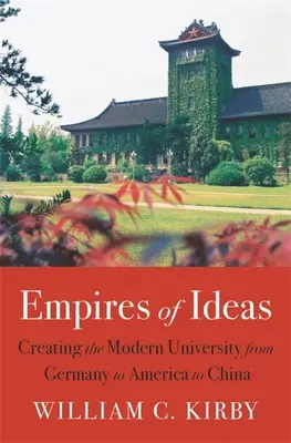 Empires des idées : La création de l'université moderne, de l'Allemagne à la Chine en passant par l'Amérique - Empires of Ideas: Creating the Modern University from Germany to America to China