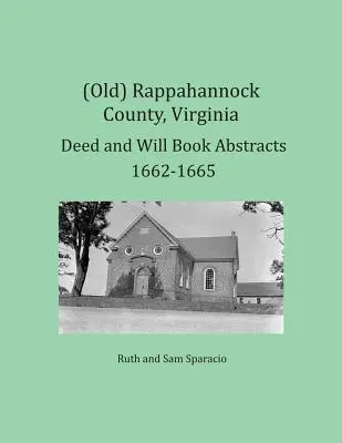 (Ancien) comté de Rappahannock, Virginie Résumés des livres d'actes et de testaments 1662-1665 - (Old) Rappahannock County, Virginia Deed and Will Book Abstracts 1662-1665