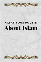 Lever vos doutes sur l'islam - Clear Your Doubts about Islam