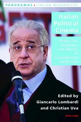 Le cinéma politique italien : Vie publique, imaginaire et identité dans le cinéma italien contemporain - Italian Political Cinema: Public Life, Imaginary, and Identity in Contemporary Italian Film