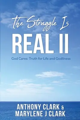 La lutte est réelle II : Dieu s'en soucie : La vérité pour la vie et la piété - The Struggle is REAL II: God Cares: Truth for Life and Godliness