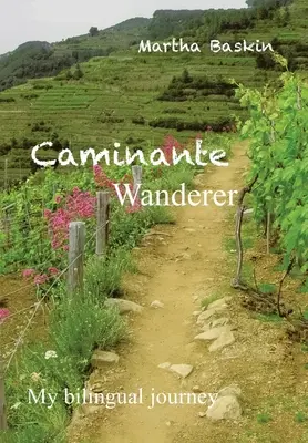 Caminante - Wanderer : Mon voyage bilingue - Caminante - Wanderer: My Bilingual Journey