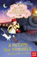 Alice Eclair, espionne extraordinaire ! Une recette pour les ennuis - Alice Eclair, Spy Extraordinaire! A Recipe for Trouble