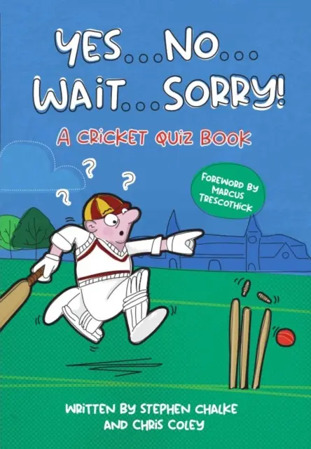 Oui ... Non ... Attendez ... Désolé ! - Un livre de quiz sur le cricket - Yes ... No ... Wait ... Sorry! - A Cricket Quiz Book