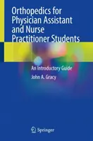 Orthopédie pour les étudiants en médecine et en soins infirmiers - Guide d'introduction - Orthopedics for Physician Assistant and Nurse Practitioner Students - An Introductory Guide