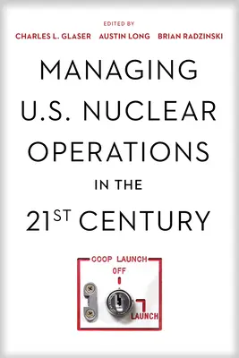 La gestion des opérations nucléaires américaines au XXIe siècle - Managing U.S. Nuclear Operations in the 21st Century