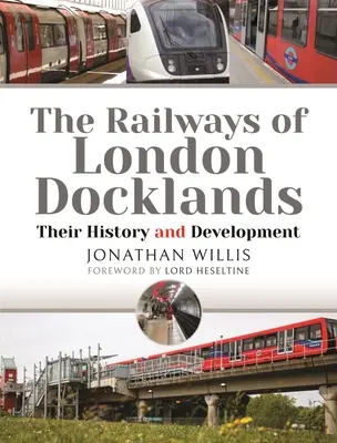 Les chemins de fer des docks de Londres : Leur histoire et leur développement - The Railways of London Docklands: Their History and Development