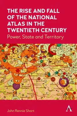 L'essor et le déclin de l'Atlas national au vingtième siècle : Pouvoir, État et territoire - The Rise and Fall of the National Atlas in the Twentieth Century: Power, State and Territory