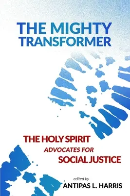 Le puissant transformateur : L'Esprit Saint au service de la justice sociale - The Mighty Transformer: The Holy Spirit Advocates for Social Justice